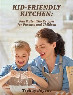 #ad Kid Friendly Kitchen by Tsehay Beyene Paperback Book $22.90