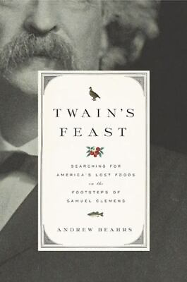 #ad Twain#x27;s Feast: Searching for America#x27;s Lost Foods in the Footsteps of Samuel... $4.09