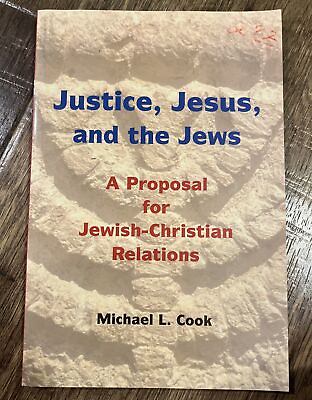 #ad JUSTICE JESUS AND THE JEWS: A PROPOSAL FOR JEWISH By Michael L. Cook $12.50
