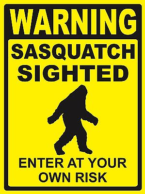 #ad WARNING...SASQUATCH SIGHTED ...Enter At Your Own Risk SIGN #PS 473 74...LARGE $16.95