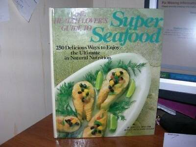 The Health Lovers Guide to Super Seafood Paperback By Ney Tom ACCEPTABLE $6.35