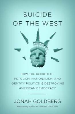 #ad Suicide of the West: How the Rebirth of Populism Nationalism and Identi GOOD $4.48
