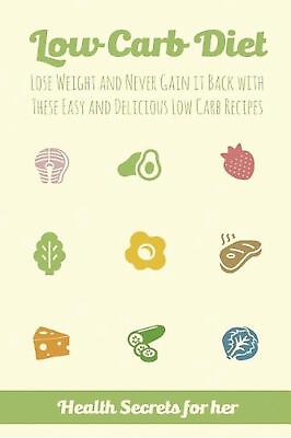 #ad Low Carb Diet: Lose Weight and Never Gain it Back with These Easy Low Carb Recip $15.11