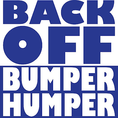 #ad Back Off Bumper Humper Vinyl Truck SUV Car Decal Window Motorcycle Sticker $9.99