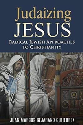 #ad Judaizing Jesus: Radical Jewish ... by Bejarano Gutierrez Paperback softback $10.56