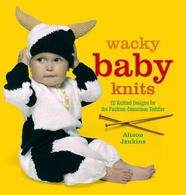#ad Wacky Baby Knits: 20 Knitted Designs for the Fashion conscious Toddler GOOD $3.73