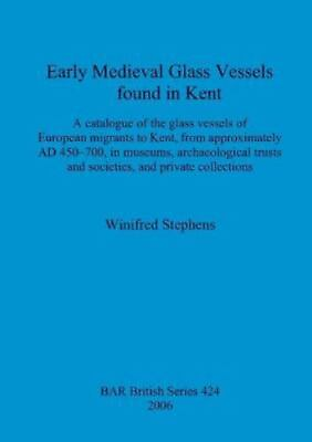 #ad Early Medieval Glass Vessels found in Kent: A catalogue of the glass vessels ... $112.56