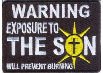 EXPOSURE TO THE SON WILL PREVENT BURNING CHRISTIAN EMBROIDERED IRON ON PATCH $5.25