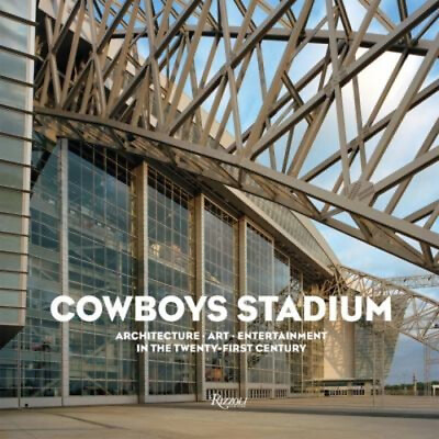 #ad Cowboys Stadium : Architecture Art Entertainment in the Twenty $11.17