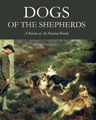 #ad Dogs of the Shepherds: A Review of the Pastoral Breeds by David Hancock English $39.05