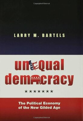 #ad Unequal Democracy: The Political Economy of the New Gilded Age by Bartels Larr $3.79