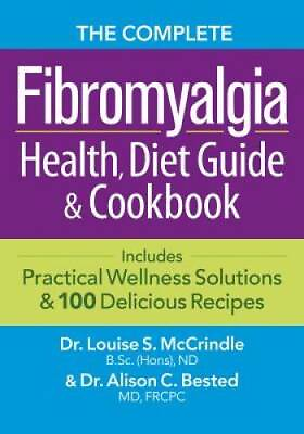 The Complete Fibromyalgia Health Diet Guide and Cookbook: Includes Pract GOOD $5.32