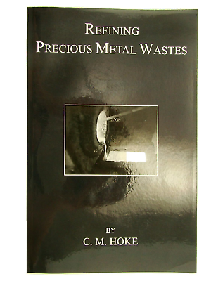 #ad Refining Precious Metal Wastes by C. M Hoke 362pg Book Gold Rhodium DIY Paper... $53.77