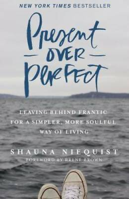 #ad Present Over Perfect: Leaving Behind Frantic for a Simpler More Soulful GOOD $4.01