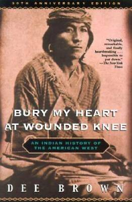 #ad Bury My Heart at Wounded Knee: An Indian History of the American West GOOD $5.10