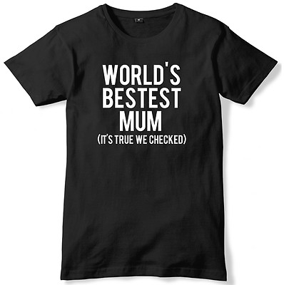 #ad World#x27;s Bestest Mum It#x27;s True We Checked Mens Funny Unisex T Shirt GBP 11.99