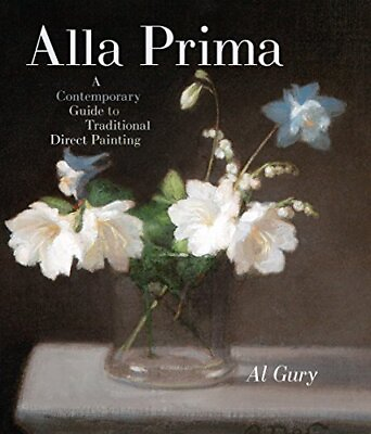 #ad Alla Prima: A Contemporary Guide to Traditional Direct Painting by Gury Al $15.97