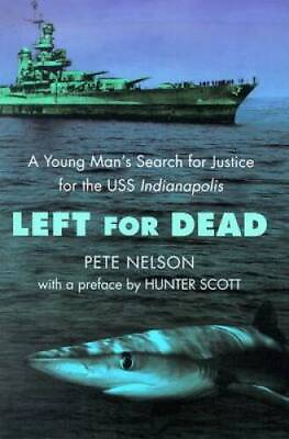 #ad Left for Dead: A Young Man#x27;s Search for Justice for the USS Indianapolis GOOD $3.73