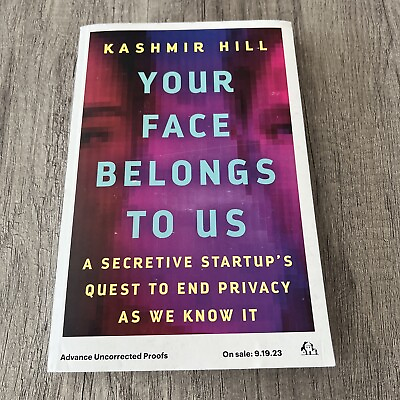 #ad Proof Copy Your Face Belongs to Us: A Secretive Startups Quest End Privacy Book $17.99