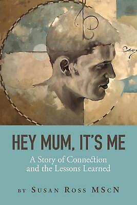 #ad Hey Mum It#x27;s Me: A Story of Connection and the Lessons Learned by Susan Ross E $17.84