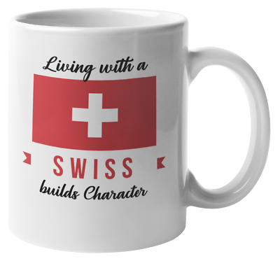 #ad Living With A Swiss Builds Character. Switzerland Coffee amp; Tea Gift Mug $14.99