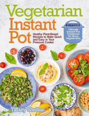 #ad Vegetarian Instant Pot: Healthy Plant Based Recipes to Make Quick and Eas GOOD $4.39