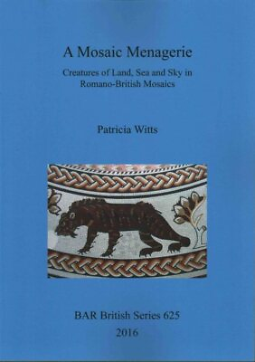 #ad A Mosaic Menagerie: Creatures of Land Sea and Sky in Romano British Mosaics... $140.44