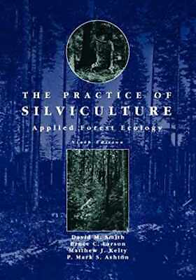 #ad The Practice of Silviculture: Applied Paperback by Smith David M.; Good $13.03