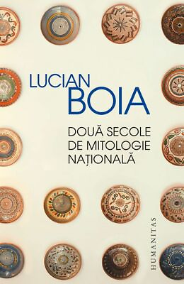 #ad Doua secole de mitologie nationala by Lucian Boia romanian book $22.96
