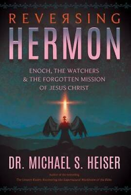 #ad Reversing Hermon: Enoch the Watchers and the Forgotten Mission of VERY GOOD $13.28