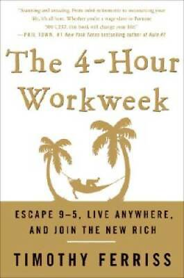 #ad The 4 Hour Workweek: Escape 9 5 Live Anywhere and Join the New Rich GOOD $4.21
