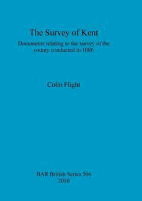 #ad The Survey Of Kent: Documents Relating To The Survey Of The County Conducted ... $147.63