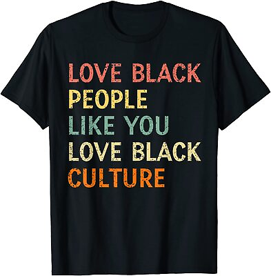 #ad NEW LIMITED Love Black People Like You Love Black Culture T Shirt $21.61