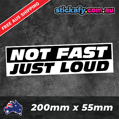 #ad Not Fast Just Loud Sticker Funny Laptop Car Window Bumper JDM 4x4 decal AU $4.95
