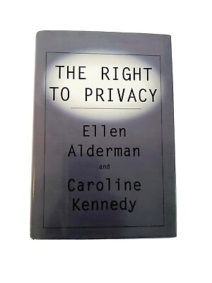 #ad THE RIGHT TO PRIVACY Book Ellen Alderman amp; Caroline Kennedy HB w DJ 1st Ed.#x27;95 $11.24