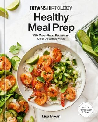 #ad Downshiftology Healthy Meal Prep: 100 Make Ahead Recipes and Quick Assembly Mea $10.62