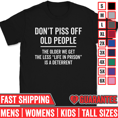 #ad Don#x27;t Piss Off Old People T Shirt Tee Funny Grandpa Grandma Gift Sarcastic Humor $12.99