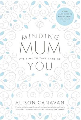 #ad Minding Mum: It#x27;s Time to Take Care of You By Alison Canavan $13.08