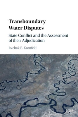 #ad Transboundary Water Disputes: State Conflict and the Assessment of Their Adjudic $41.42