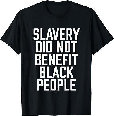 #ad NEW LIMITED Slavery Did Not Benefit Black People T Shirt $21.61