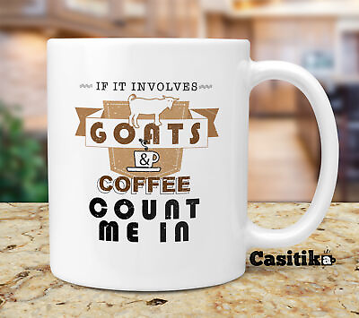 #ad Coffee And Goat Lover Coffee Mug If It Involves Goats And Coffee Count Me In $22.95