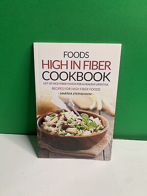 #ad FOODS HIGH IN FIBER COOKBOOK by Martha Stephenson 2016 Paperback Book $9.00