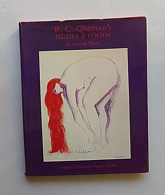 #ad R. C. Gorman#x27;s Nudes and Foods : In Good Taste by R. C. Gorman 1994 Hardcover $39.00