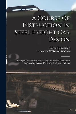 #ad A Course Of Instruction In Steel Freight Car Design: Arranged For Students Speci $20.77