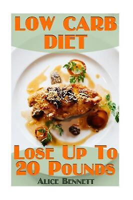 #ad #ad Low Carb Diet: Lose Up to 20 Pounds: Low Carb Diet Weight Loss by Alice Benne $15.11