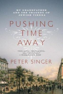 #ad PUSHING TIME AWAY: MY GRANDFATHER AND TRAGEDY OF JEWISH By Peter Singer $4.00