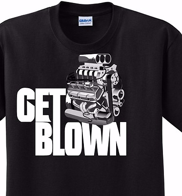 #ad Get Blown Blower Motor Chevy Ford Mopar Super Charger Tee Shirt $14.59