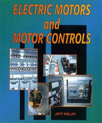 #ad Electric Motors and Motor Controls Hardcover Jeffrey J. Keljik $12.37