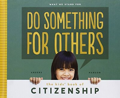 #ad Do Something for Others: The Kids#x27; Book of Citizenship What We Stand for by H $8.33
