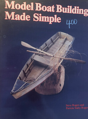 Model Boat Building Made Simple by Steve Rogers and Patricia Staby Rogers  $10.95